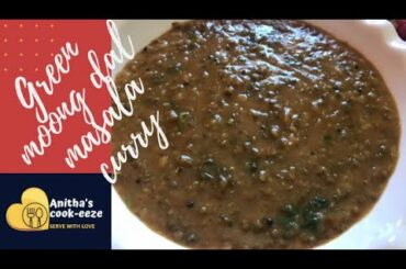 Green moong dal masala curry | green moong dal curry | healthy recipes | Anitha's COOK-EEZE