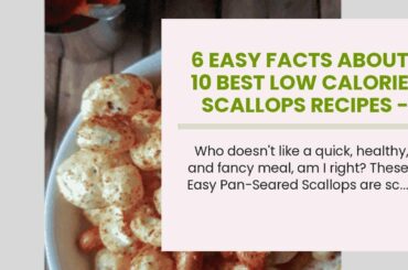 6 Easy Facts About 10 Best Low Calorie Scallops Recipes - Yummly Explained