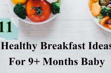 Healthy Breakfast Ideas For Babies | 11 Healthy Breakfast or Snacks Recipes | 9+ Months Baby Food