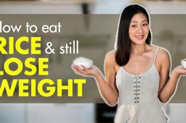 Eat RICE & Still Lose Weight (+Rice Recipes) | Joanna Soh