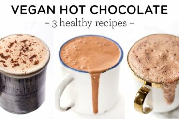 VEGAN HOT CHOCOLATE RECIPES | quick & healthy ideas