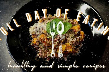 FULL DAY OF EATING // simple & healthy meals at home