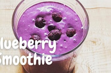 BLUEBERRY SMOOTHIE | BERRY SMOOTHIE IDEAS | BERRY AND PEANUT BUTTER SMOOTHIE | HEALTHY RECIPES