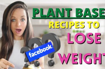 PLANT BASED RECIPES TO LOSE WEIGHT! / STARCH SOLUTION WEIGHT LOSS / wfpb