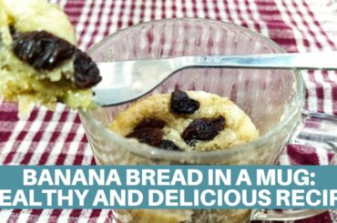 Banana Bread In A Mug: Healthy And Delicious Recipe