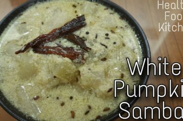 White Pumpkin Sambar | Healthy Food Kitchen