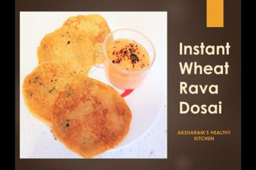 Instant Wheat Rava Dosai Recipe | Instant Breakfast Recipe | Healthy Breakfast Recipe