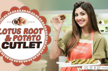 Lotus Root & Potato Cutlet | Shilpa Shetty Kundra | Healthy Recipes | The Art Of Loving Food