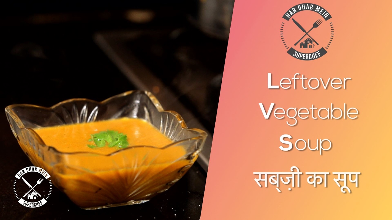 How To Make Leftover Roasted Vegetable Soup | Healthy Recipes | Chef Pranav Joshi How To Make Leftover Roasted Vegetable Soup | Healthy Recipes | Chef Pranav Joshi
