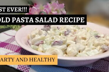COLD PASTA SALAD RECIPE- A HEARTY AND HEALTHY SALAD