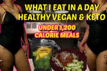 WHAT I EAT IN A DAY | UNDER 1200 CALORIE MEALS FOR WEIGHT LOSS | HEALTHY VEGAN & KETO FRIENDLY MEALS