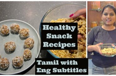 Healthy Snack Recipes | Weightloss Snacks | Pori mixture | Dry fruits laddu | Tamil with Eng Subs