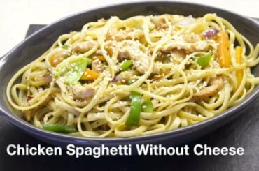 Chicken Spaghetti Without Cheese - Indian Spicy Chicken Spaghetti Recipe - Spicy Chicken Spaghetti