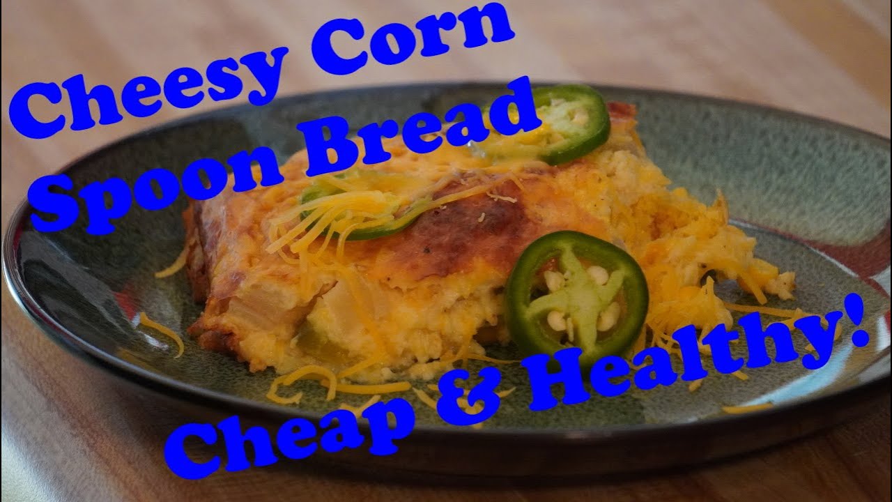 BEAUTIFUL Cheesy Corn Spoon Bread is Cheap, Healthy, and Easy — KeystoneCooking BEAUTIFUL Cheesy Corn Spoon Bread is Cheap, Healthy, and Easy -- KeystoneCooking