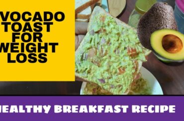 AVOCADO TOAST FOR WEIGHT LOSS | HEALTHY BREAKFAST RECIPE