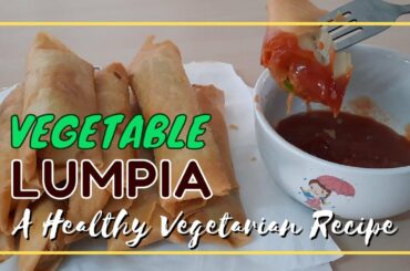 Vegetable Lumpia Roll | Our Healthy Vegetarian Recipe