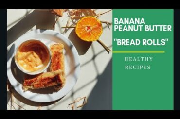 Banana peanut butter bread rolls | Healthy breakfast recipes | Peanut butter recipes #breadrolls