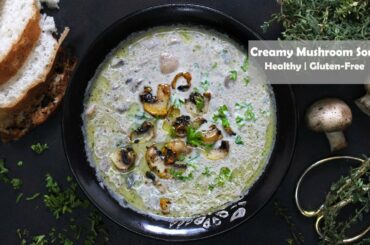 Healthy Mushroom Soup Recipe | Gluten Free Soup