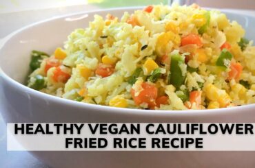 How to Make Healthy Vegan Cauliflower Fried Rice Recipe (from scratch) | Nkechi Ajaeroh | EP 3
