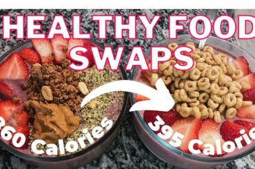 HOW TO MAKE YOUR FAVORITE HIGHER CALORIE FOODS WITH LESS CALORIES| Healthy food swaps
