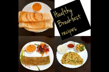 3 Healthy Breakfast Recipes | Besan Chilla , Moong dal dosa & Urad dal dosa | My Creations