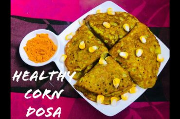 Healthy Corn Dosa | Healthy Breakfast Recipes | Healthy Traditional Recipes | Instant Breakfast