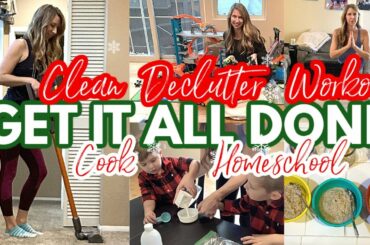GET IT ALL DONE WITH ME | CLEAN WITH ME + HEALTHY MEALS + MOM WORKOUT + HOMESCHOOL | SPEED CLEANING