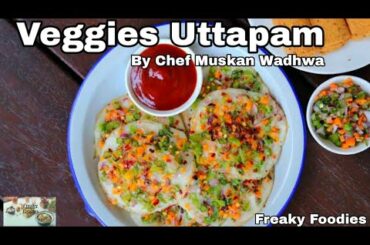 Veggies Uttapam| Healthy Food Recipe| Freaky Foodies