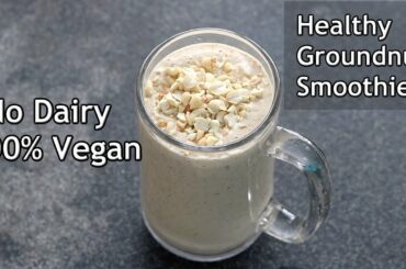 Groundnut Smoothie - Healthy Protein Smoothie Recipe - No Dairy - Vegan | Skinny Recipes