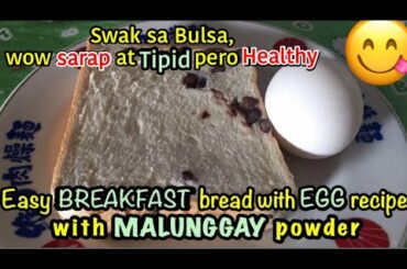 Easy BREAKFAST bread  with egg and MALUNGGAY powder recipe(wow tipid pero HEALTHY )swak sa BULSA