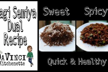 Ragi Semiya || Ragi Healthy Recipe || Ragi Sweet Semiya || Ragi Spicy Semiya