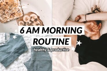 6AM MORNING ROUTINE // my  healthy & productive habits