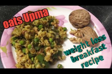 oats upma- quick and easy recipe for weight loss