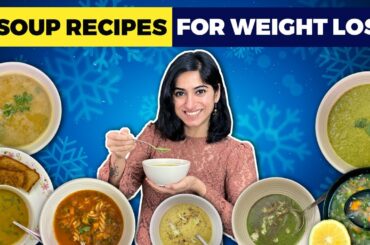 7 Easy Soup Recipes for Weight Loss during Winters | Vegetarian Soups by GunjanShouts