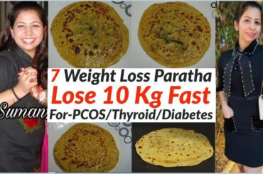 7 Paratha Recipes For Weight Loss | Quick Easy Paratha | PCOS/Thyroid/Diabetes Diet | Suman Pahuja