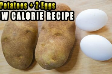 2 POTATOES + 2 EGGS =  150 Cal  ~ LOW CALORIE RECIPE | EASY AND DELICIOUS!