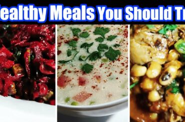 Healthy Meals You Should Try.