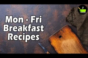 Mon - Fri Breakfast Recipes | Healthy Breakfast Recipes| Quick & Easy Breakfast | Instant Breakfast