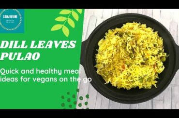 15 mins dinner recipes || Dill leaves pulao || Sabbasige soppina pulao || Healthy one pot meals