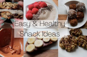 7 Easy & Healthy Snack Ideas