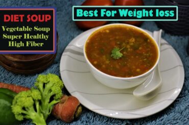 Diet Soup Recipe | Best For Weight Loss | Super Healthy Vegetable Soup | High Fiber And Super Tasty