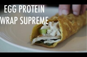 EGG PROTEIN WRAP SUPREME | Healthy Recipes