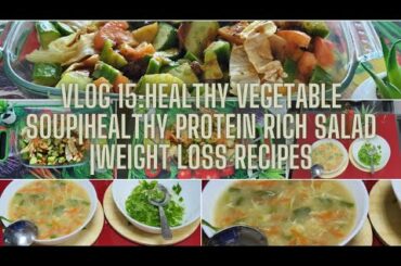 Vlog 15:Healthy vegetable soup|Healthy protein rich salad |Weight loss recipes