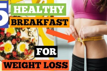 WEIGHT LOSS : 5 Healthy Breakfast For Weight Loss | Breakfast Recipes For Loss Weight |