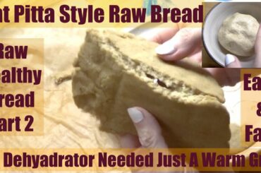 How I Make Raw Pitta Style Slimming -FAST No Dehydrator- Healthy Raw Bread Part 2 of 3 Part Series