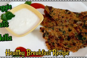 How to make Oats Chilla/ Veggie oats chilla recipe/ Healthy breakfast recipe/ Weight loss recipe