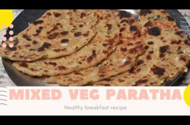 Mixed Veg Paratha|Healthy Breakfast Recipe|Vegetable Paratha #healthybreakfast #quickbreakfastrecipe