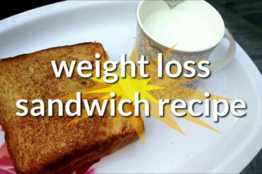 weight loss sandwich recipe |sandwich recipe |weight loss breakfast recipe