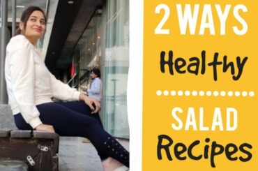 2 Ways healthy salad recipes | Dinner ideas | Easy Recipes | Nutritionist Misha