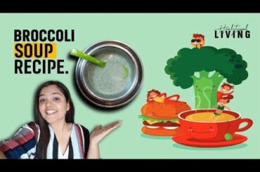 Broccoli Soup Recipe by Chelsy Sharma | Healthy Dinner Recipe |